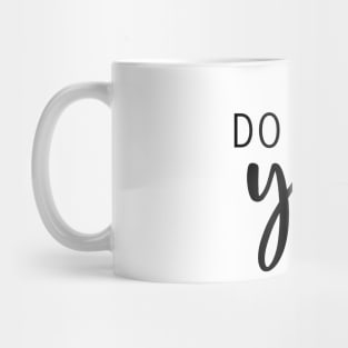 Do It For You - Motivational Quote Mug